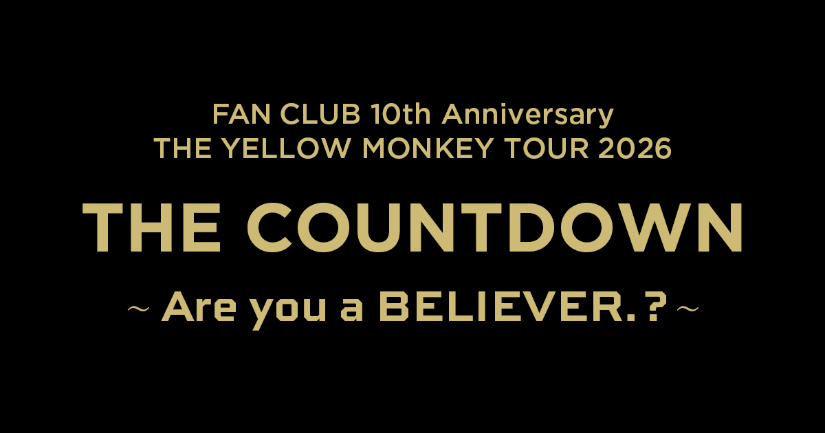 FAN CLUB 10th Anniversary THE YELLOW MONKEY TOUR 2026 THE